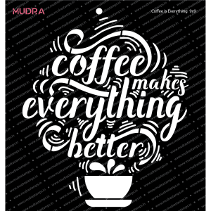 Mudra Stencils - Coffee is Everything